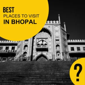 Best Places to visit in Bhopal