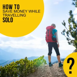 How to save money while travelling solo